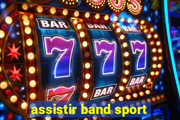 assistir band sport